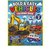 Bold & Easy Cute Vehicles Coloring Book for Kids Ages 3-6: Fun & Simple Cars, Trucks, Construction Vehicles, and More for Toddlers and Beginners