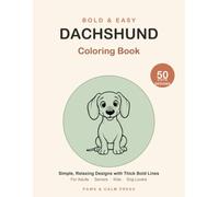 Bold & Easy Dachshund Coloring Book: 50 Simple and Cute Wiener Dog Designs with Thick Bold Lines - Relaxing Coloring Pages for Adults, Seniors, Kids and Dog Lovers