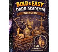 Bold & Easy - Dark Academia Coloring Book: 150 Unique Gothic Aesthetic Designs for Adults - Large Print, Thick Lines, and Simple Whimsical Illustrations for Stress Relief and Relaxation.