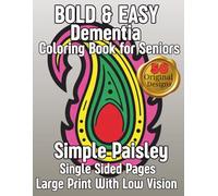 Bold & Easy Dementia Coloring Book for Seniors: 50 Simple Paisley Designs for Relaxation and Brain Health: Large Print | High Contrast Pages | Stress ... for Seniors and Adults with Memory Loss