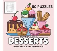Bold & Easy Desserts Word Search Coloring Book: Sweet Treats for Relaxation and Fun: 50 Delicious Puzzles and Coloring Pages Featuring Cakes, Cookies, ... and Brain Boosting Fun for Adults and Teens