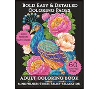 Bold Easy & Detailed Coloring Book for Adults: 60 Beautiful Birds, Flowers & Butterflies Coloring Pages for Mindfulness, Stress Relief & Relaxation | ... for Beginners and Experienced Colorists