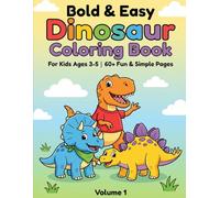Bold & Easy Dinosaur Coloring Book for Kids Ages 3-5 (Volume 1): 60+ Simple & Cute Dinosaur Coloring Pages | Big Bold Lines for Toddlers & Preschool | Fun, Easy & Stress-Free Coloring Activity Book