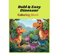 Bold & Easy Dinosaur Coloring Book: Fun and Simple Coloring Pages for Kids Ages3-8 | Big Dinosaurs, Dragons, and More!