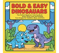BOLD & EASY DINOSAURS: The Perfect Beginner Coloring Book: Extra Thick Lines and Simple, Fun Images for Toddlers, Boys, and Girls. (Renato colors and relaxation)