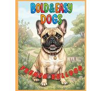 Bold & Easy Dog Breeds French Bulldog: A Coloring Book for Seniors and Dog Lovers with Thick Lines and Simple, Large-Print Artwork
