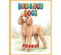 Bold & Easy Dog Breeds Poodle: A Coloring Book for Seniors and Dog Lovers with Thick Lines and Simple, Large-Print Artwork