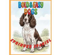 Bold & Easy Dog Breeds Springer Spaniel: A Coloring Book for Seniors and Dog Lovers with Thick Lines and Simple, Large-Print Artwork