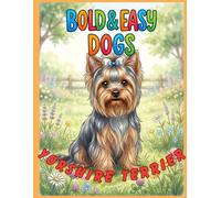 Bold & Easy Dog Breeds Yorkie, Yorkshire Terrier: A Coloring Book for Seniors and Dog Lovers with Thick Lines and Simple, Large-Print Artwork