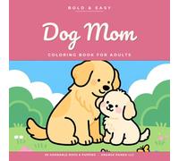 Bold & Easy Dog Mom Coloring Book for Adults: 50 Cozy Dog & Puppy Scenes for Relaxation, Stress Relief & Gifts