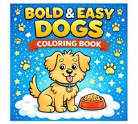 Bold & Easy Dogs Coloring Book: Simple and Cute Puppy Coloring Pages with Thick Lines for Kids, Seniors and Beginners - Relaxing Dog Coloring Book for Stress Relief and Creative Fun