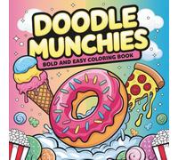 Bold & Easy Doodle Munchies Coloring Book: 55 Bold & Easy Coloring Pages, Perfect for Foodies, Adults, Relaxation, and Stress Relief Moments (Big & Bold Foodie Fun)