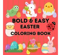 Bold & Easy Easter Coloring Book: 50 Big Illustrations, Simple and Easy Designs for Adults, Kids and Seniors, Cute Bunnies, Eggs, and Cute easter animals!