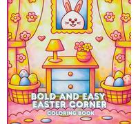 Bold & Easy Easter Corner Coloring Book: Simple Spring Designs for Relaxation - Cute Bunnies, Eggs, Flowers and Festive Easter Corner Pages