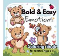 Bold & Easy Emotions Coloring Book for Toddlers Ages 2-5: Adorable Bears Showing Feelings - Simple Activities for Preschool Learning, Creativity and Expression