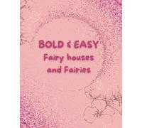 BOLD & EASY: Fairy houses and fairies
