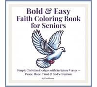 Bold & Easy Faith Coloring Book for Seniors: 49 Simple Christian Designs with Scripture Verses - Peace, Hope, Trust & God's Creation (VitaBloom Wellness Series)
