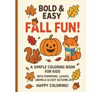 Bold & Easy Fall Fun!: A Simple Coloring Book for Kids with Pumpkins, Leaves, Animals & Cozy Autumn Joy (Bold and Easy Coloring Book Series)
