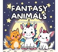 Bold & Easy Fantasy Animals Coloring Book: Cute Kawaii Creatures to Color - Dragons, Unicorns, Phoenixes, and More! Large Print Pages with Thick Lines ... Adults & Beginners (Bold & Easy Animals)