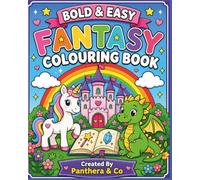 Bold & Easy Fantasy Colouring Book: Cute Unicorns, Dragons, Fairies, Castles and Magical Creatures for Relaxing Creative Fun (Bold & Easy Colouring Books)