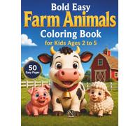 Bold Easy Farm Animals Coloring Book for Kids Ages 2 to 5: 50 Cute and Simple Farm Animal Coloring Pages for Toddlers and Preschool Kids