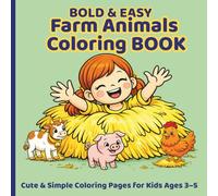 Bold & Easy Farm Animals Coloring Book for Kids Ages 3-5: Big, Cute and Simple Designs that Encourage Creativity and Are Perfect for Travel and ... and Easy Coloring Books for Kids Ages 3-5)