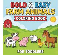 Bold & Easy Farm Animals Coloring Book for Toddlers: 50 Big, Simple Farm Animal Designs with Thick Lines - Fun First Coloring Book for Toddlers Ages 2-5