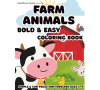 Bold & Easy Farm Animals Coloring Book: Simple & Fun Coloring Pages for Toddlers Ages 2-4 | 40 Big Designs with Thick Lines (LittleBloom Studio Coloring Books)