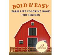 Bold & Easy Farm Life Coloring Book for Seniors: Large Print Country Scenes, Farm Animals and Simple Rural Designs for Relaxation (Bold & Easy Coloring Book for Seniors)