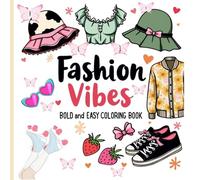 Bold & Easy Fashion Vibes Coloring Book: 69 Fun & Stylish Fashion Illustrations for Kids, Teens & Adults Relaxing & Creative Coloring for Stress Relief & Mindfulness