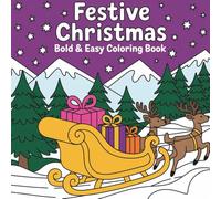 Bold & Easy Festive Christmas Coloring Book: Cozy Winter Towns, Trains and Holiday Scenes for Simple, Stress-Free Coloring