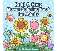Bold & Easy Flower Coloring Book for Adults: Simple Floral Designs with Thick Outlines - Perfect for Beginners, Seniors & Stress Relief