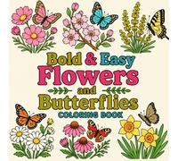 Bold & Easy Flowers and Butterflies Coloring Book: 40 Big and Simple Designs for Adults, Kids, and Seniors