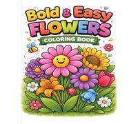 Bold & Easy Flowers Coloring Book: Simple Big Flower Designs with Thick Lines for Kids, Seniors & Beginners | Relaxing Floral Coloring Pages (Bold & Easy Coloring Book Series)