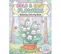 Bold & Easy Flowers: Relaxing Coloring Book for Adults, Seniors & Beginners with 110 Pages featuring 55 Hand-Drawn Florals, Light & Midnight ... Stress Relief. (AuraColorLab Nature Series)