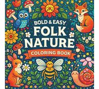 Bold & Easy Folk Nature Coloring Book: A Simple Nature Coloring Book for Adults with Whimisical Animals and Flowers
