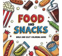 Bold & Easy Food and Snacks Coloring Book: 55 Big, Bold & Easy Coloring Pages, Perfect for Foodies, Kids, Adults, Stress Relief, and Gifts! (Big & Bold Foodie Fun)