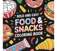Bold & Easy Food and Snacks Coloring Book: Bold and Easy, Simple and Big Designs for Stress Relief, or Relaxation Featuring Pizza, Pancakes, Sushi, ... & Easy Coloring) (Big & Bold Foodie Fun)