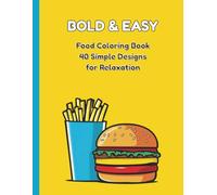 Bold & Easy Food Coloring Book: 40 Simple and Delicious Designs for Stress Relief, Large Print Food Illustrations for Adults and Beginners