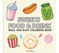 Bold & Easy Food Coloring Book: Cute Foods, Drinks & Sweets for Adults and Kids | Simple Big Designs for Relaxation and Stress Relief