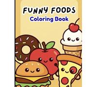 Bold & Easy Food Coloring Book For Kids: Cute, Bold, and Easy Food Coloring Pages for Kids and Toddlers with Big Shapes and Clean Lines | 50 coloring pages