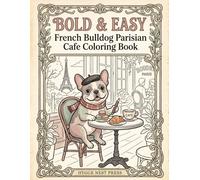 Bold & Easy French Bulldog Parisian Cafe Coloring Book: Simple Vintage Scenes of Cute French Bulldogs with Macarons, Croissants & Coffee for Adults, ... Beginners (Cozy Dog Lover Coloring Series)