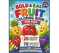 Bold & Easy Fruit Coloring Book for Kids: Color, Learn & Discover Amazing Fruits with Fun Facts • 26 Big & Simple Fruit Designs • 78 Fascinating Facts ... Ages 4-8 (Color • Learn • Discover™ Series)