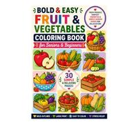 Bold & Easy Fruit & Vegetables Coloring Book for Seniors & Beginners: Large Print Fresh Produce, Harvest Favorites & Simple Garden Foods for Relaxation