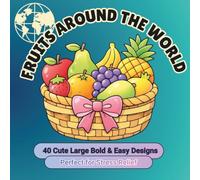 Bold & Easy: Fruits Around the World: Stress-Free Coloring Book: 40 Large & Simple Fruit Designs for Stress Relief, Relaxation, Mindfulness, Adults & Seniors