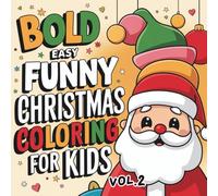 Bold Easy Funny Christmas Coloring Book for Kids Vol.2: Adorable & Hilarious Holiday Designs with Santa, Reindeer, Snowmen & More | Perfect Holiday Gift for Kids