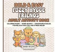 Bold & Easy Fuzzy Hygge Friends Adult Activity Book: Coloring Pages, Word Search & Crossword Puzzles for Relaxation, Fun, & Stress Relief - Perfect ... & Seniors (Bold & Easy Adult Activity Books)