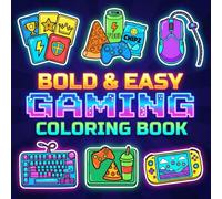 Bold & Easy Gaming Coloring Book: Gamer Essentials To Fill With Color: Buttons, Joysticks, Pixels, Scoreboards, And Room Setups For All Ages