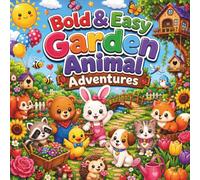 Bold & Easy Garden Animal Adventures Coloring Book for Kids Ages 4-8: 50 Fun and Easy Coloring Pages Featuring Cute Garden Animals, Flowers, ... and Nature Adventures for Boys and Girls