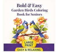 Bold & Easy Garden Birds Coloring Book for Seniors: 52 Large Print designs - Feathered Friends, Birdhouses, Birdbaths, Blooming Gardens & Peaceful Seasons (VitaBloom Wellness Series)